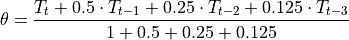 \theta = \frac{T_t + 0.5 \cdot T_{t-1} + 0.25 \cdot T_{t-2} + 0.125 \cdot T_{t-3}}{1 + 0.5 + 0.25 + 0.125}
